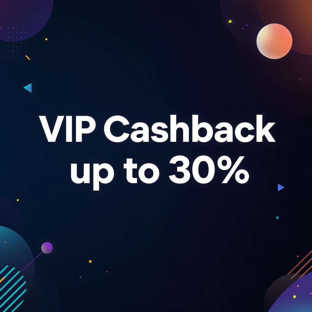 VIP Cashback up to 30%